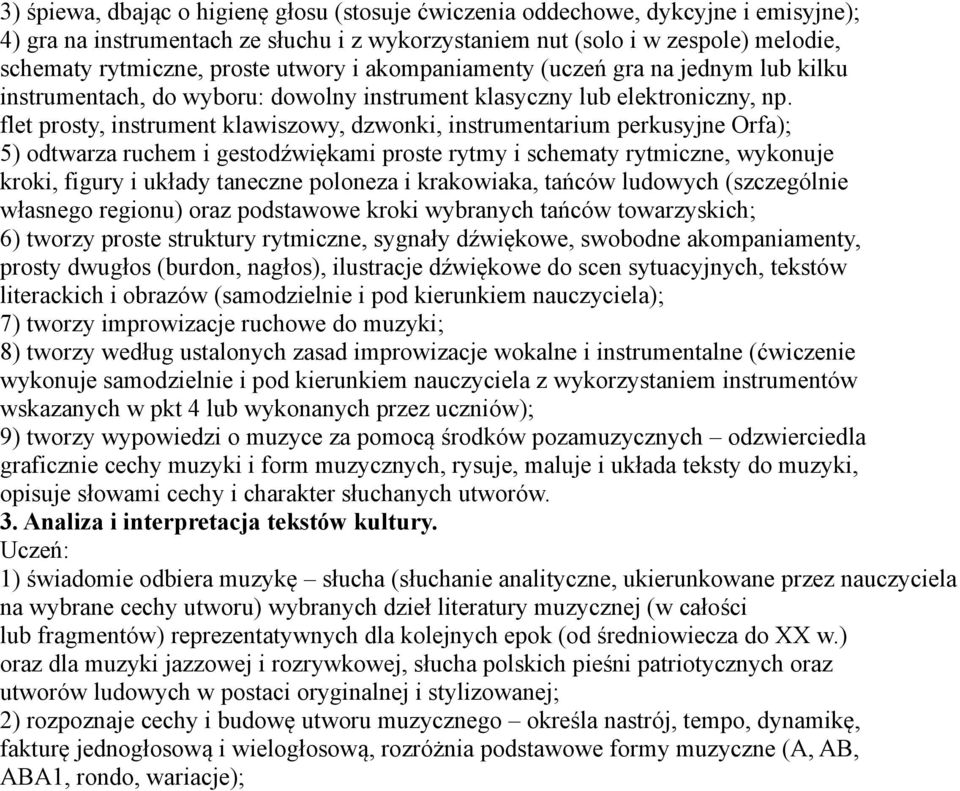 flet prosty, instrument klawiszowy, dzwonki, instrumentarium perkusyjne Orfa); 5) odtwarza ruchem i gestodźwiękami proste rytmy i schematy rytmiczne, wykonuje kroki, figury i układy taneczne poloneza