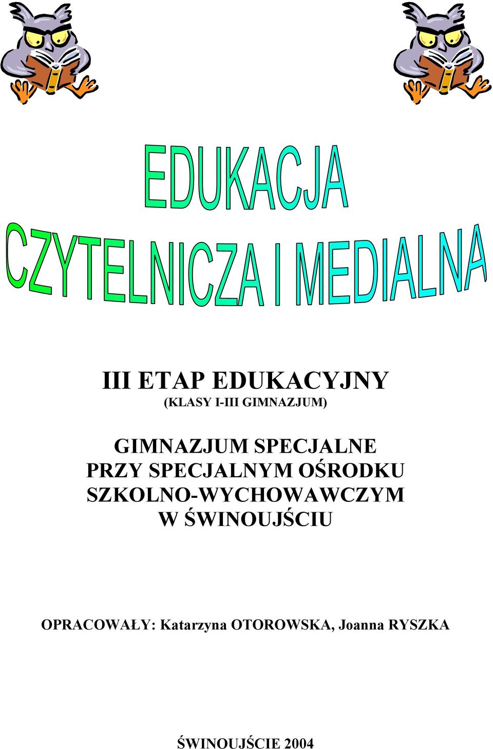 SZKOLNO-WYCHOWAWCZYM W ŚWINOUJŚCIU OPRACOWAŁY: