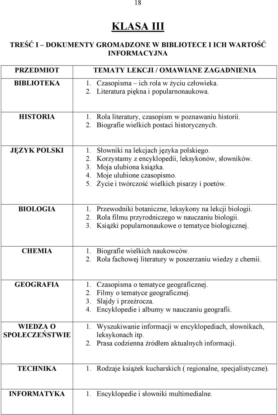 Życie i twórczość wielkich pisarzy i poetów. 1. Przewodniki botaniczne, leksykony na lekcji biologii. 2. Rola filmu przyrodniczego w nauczaniu biologii. 3.