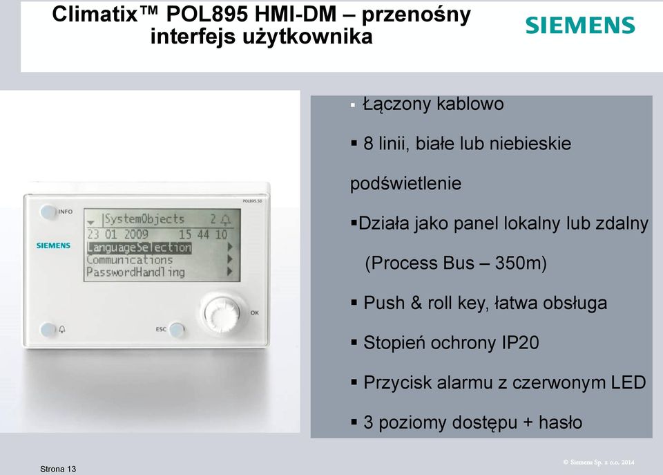 zdalny (Process Bus 350m) Push & roll key, łatwa obsługa Stopień