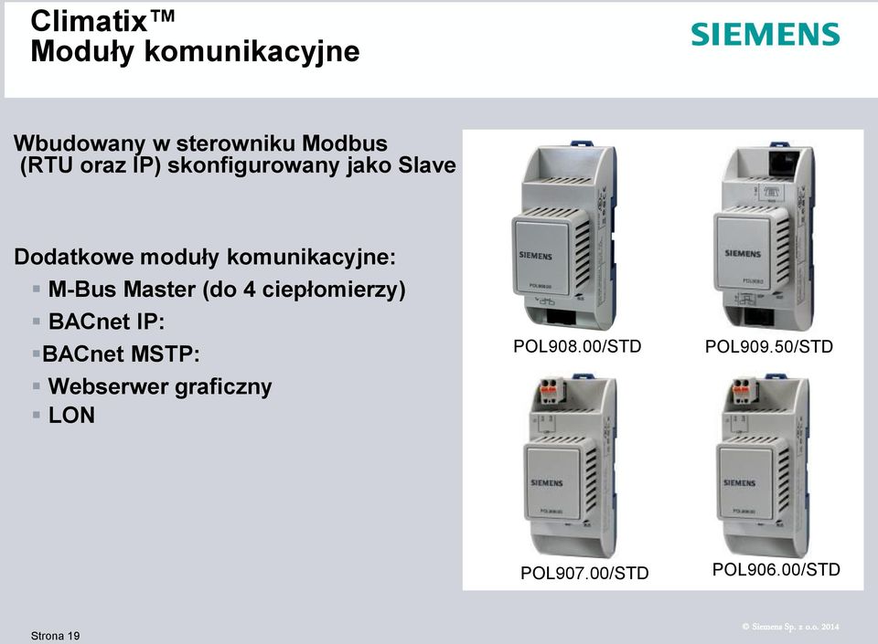 M-Bus Master (do 4 ciepłomierzy) BACnet IP: BACnet MSP: Webserwer