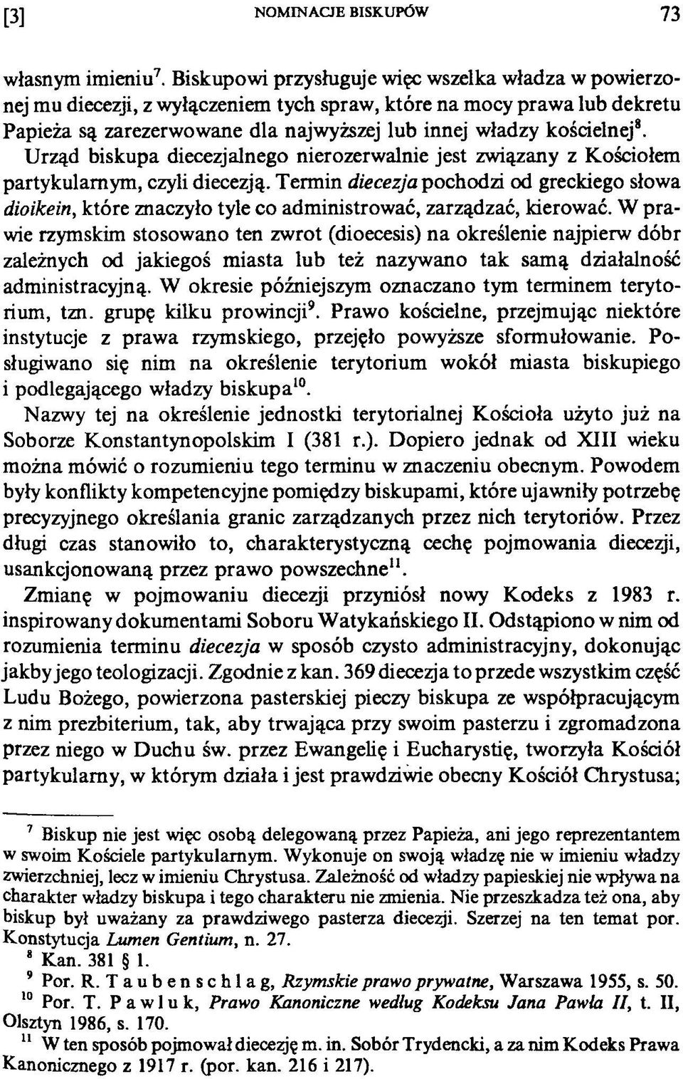Urząd biskupa diecezjalnego nierozerwalnie jest związany z Kościołem partykularnym, czyli diecezją.
