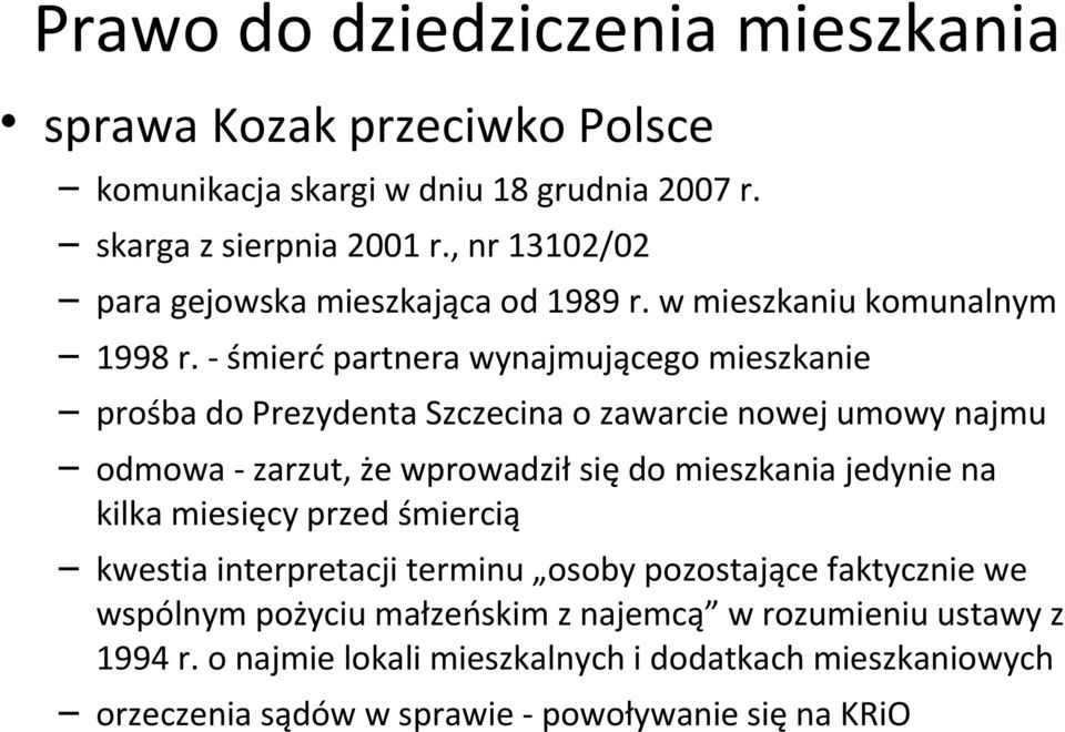 - śmierć partnera wynajmującego mieszkanie prośba do Prezydenta Szczecina o zawarcie nowej umowy najmu odmowa - zarzut, że wprowadził się do mieszkania jedynie