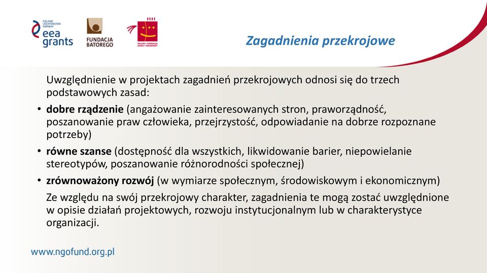 likwidowanie barier, niepowielanie stereotypów, poszanowanie różnorodności społecznej) zrównoważony rozwój (w wymiarze społecznym, środowiskowym i ekonomicznym)