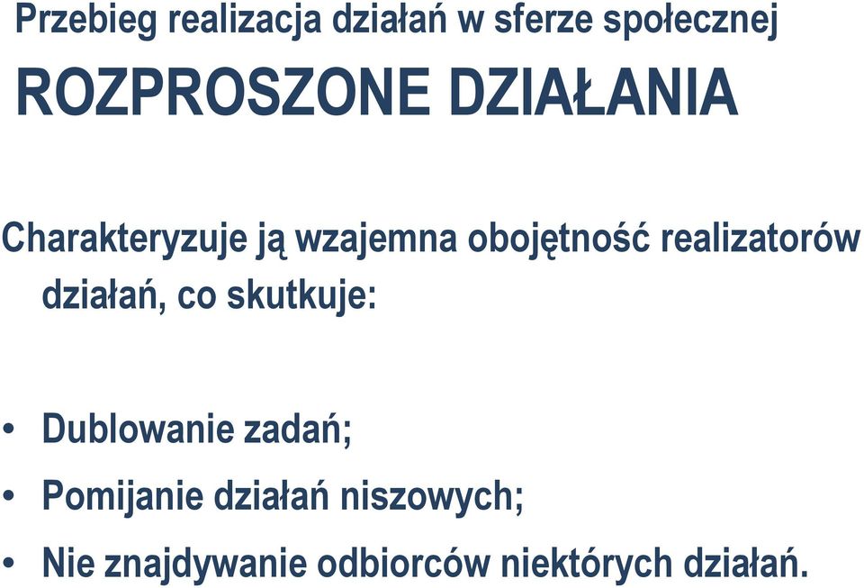 obojętność realizatorów działań, co skutkuje: Dublowanie