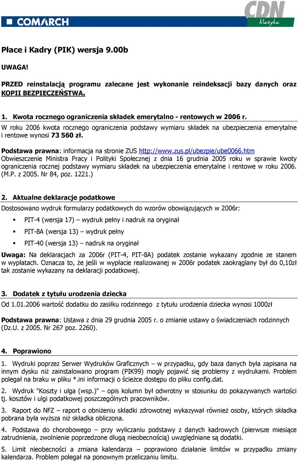 Podstawa prawna: informacja na stronie ZUS http://www.zus.pl/ubezpie/ube0066.