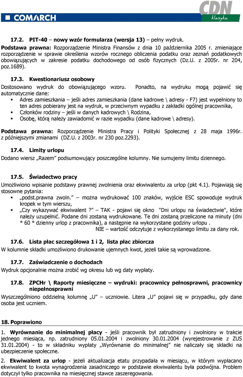 1689). 17.3. Kwestionariusz osobowy Dostosowano wydruk do obowiązującego wzoru.