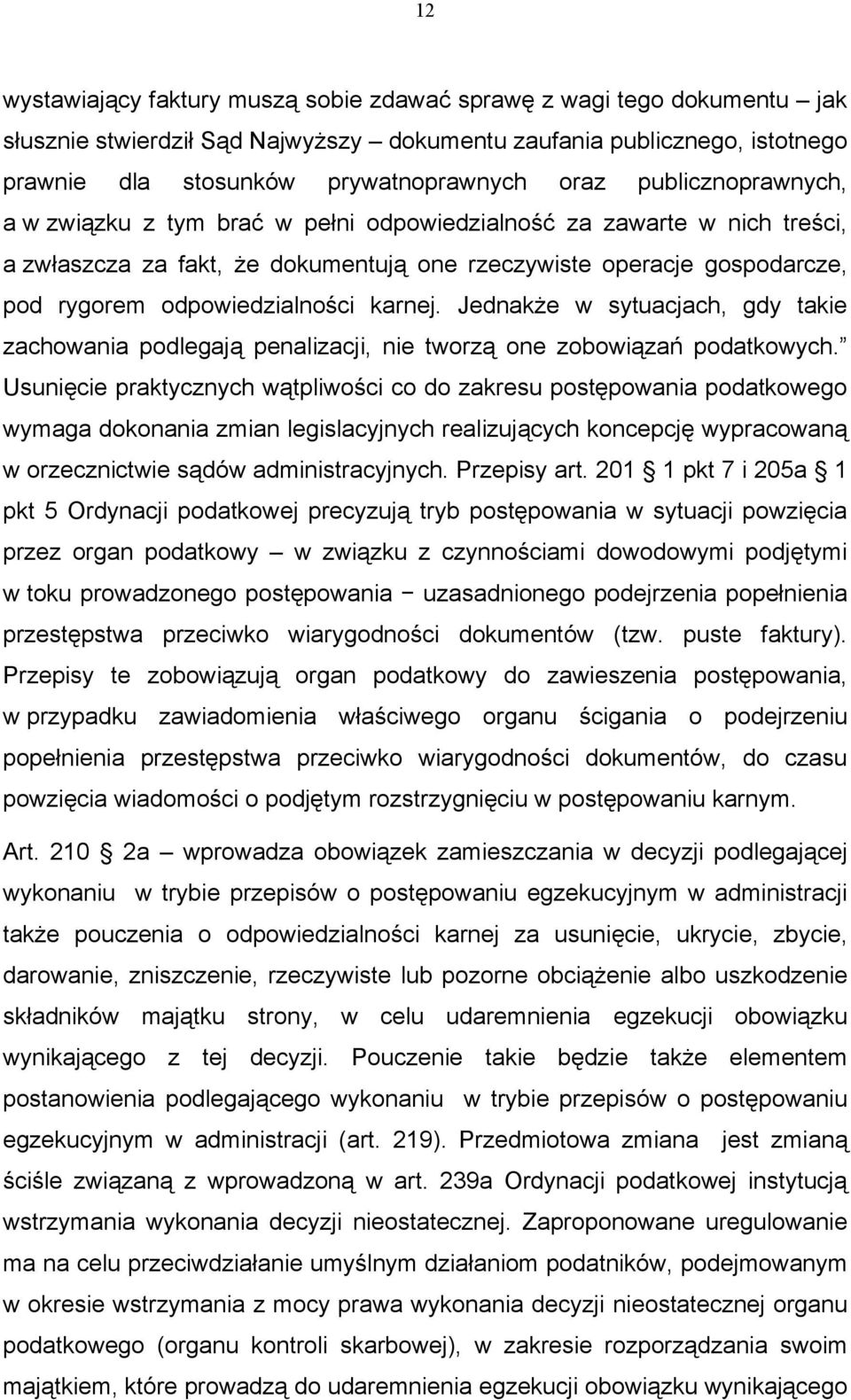 karnej. Jednakże w sytuacjach, gdy takie zachowania podlegają penalizacji, nie tworzą one zobowiązań podatkowych.