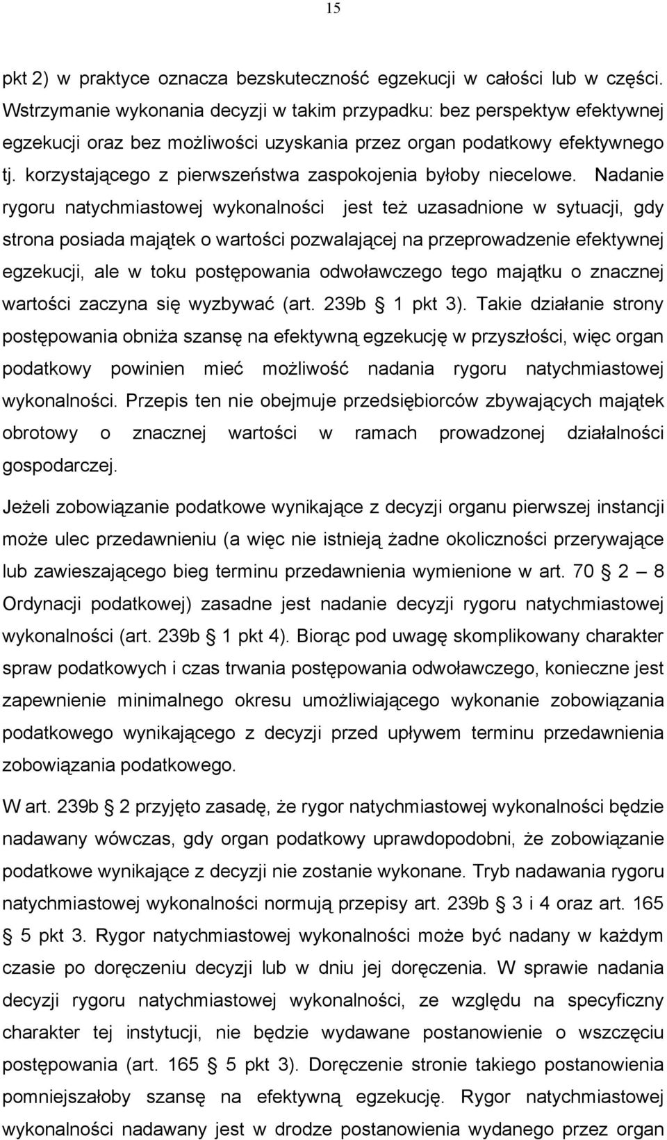 korzystającego z pierwszeństwa zaspokojenia byłoby niecelowe.