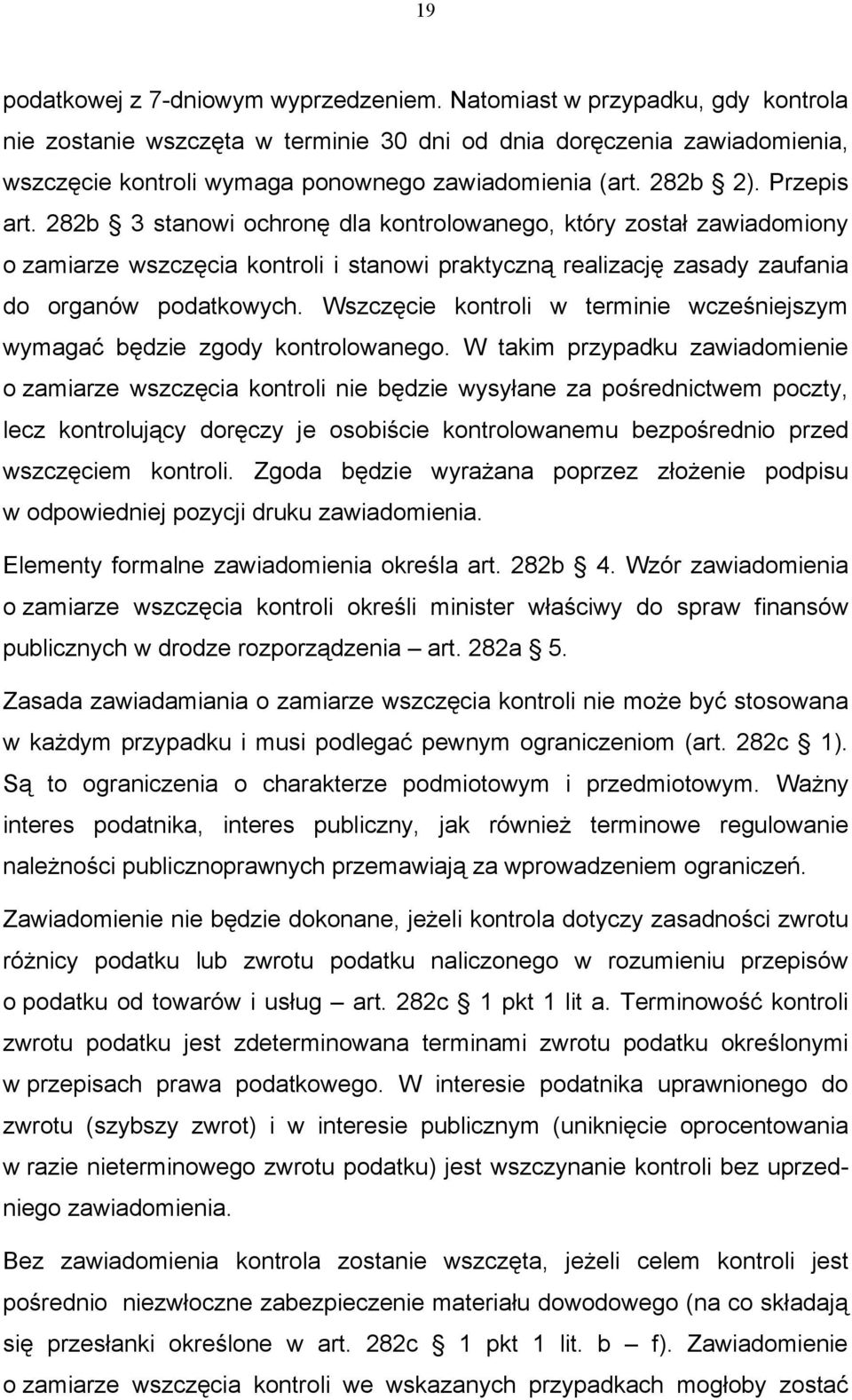 282b 3 stanowi ochronę dla kontrolowanego, który został zawiadomiony o zamiarze wszczęcia kontroli i stanowi praktyczną realizację zasady zaufania do organów podatkowych.