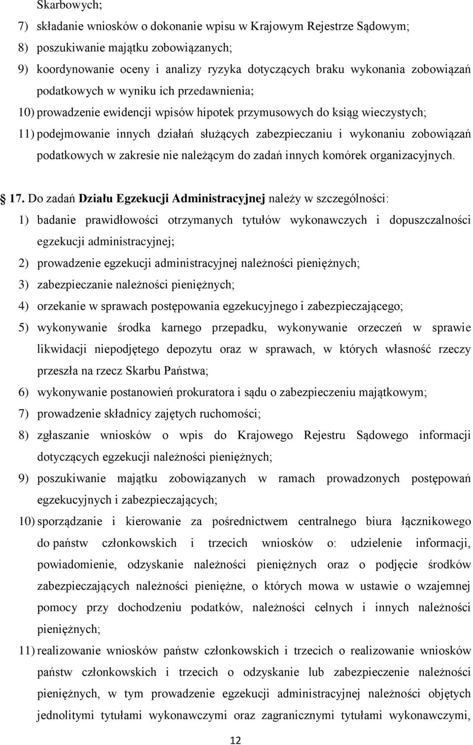 podatkowych w zakresie nie należącym do zadań innych komórek organizacyjnych. 17.