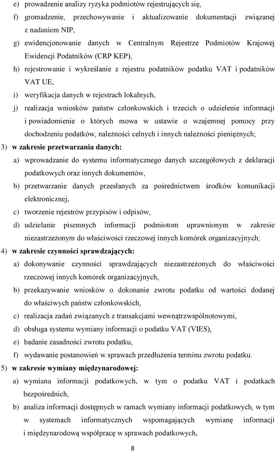 wniosków państw członkowskich i trzecich o udzielenie informacji i powiadomienie o których mowa w ustawie o wzajemnej pomocy przy dochodzeniu podatków, należności celnych i innych należności