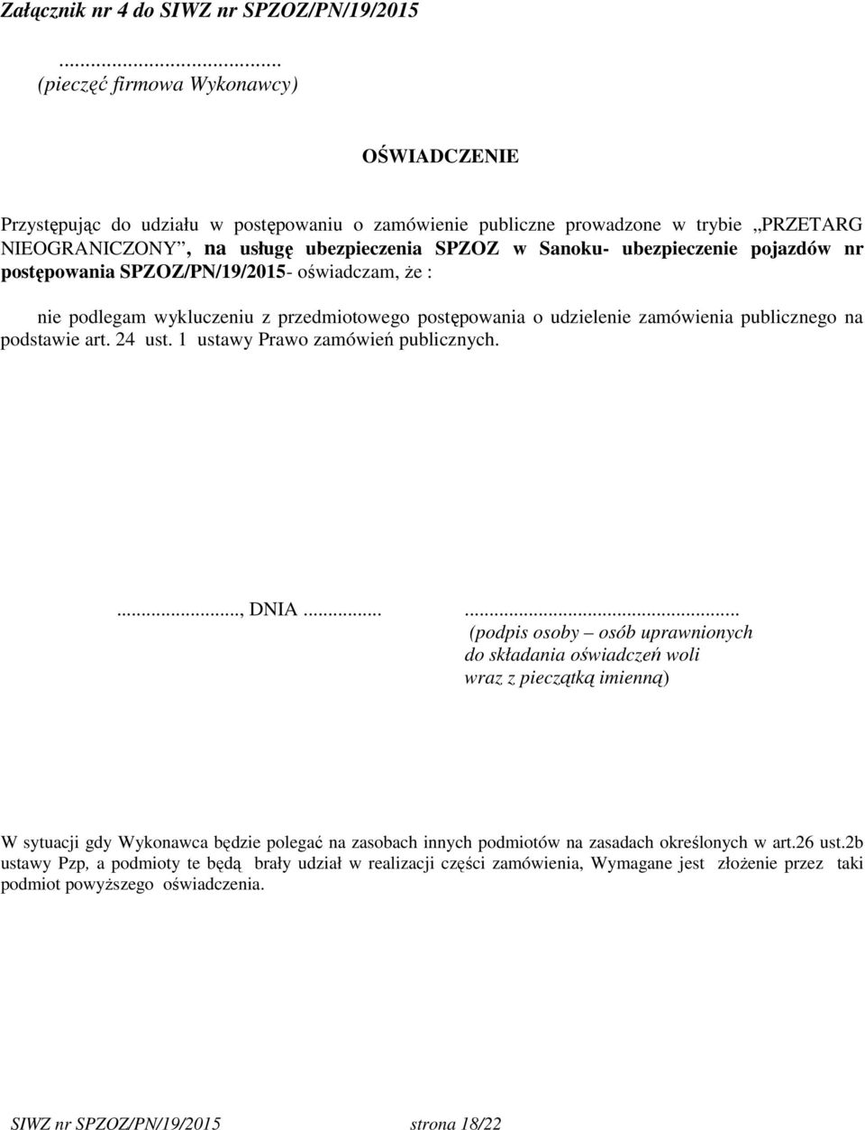 ubezpieczenie pojazdów nr postępowania SPZOZ/PN/19/2015- oświadczam, że : nie podlegam wykluczeniu z przedmiotowego postępowania o udzielenie zamówienia publicznego na podstawie art. 24 ust.