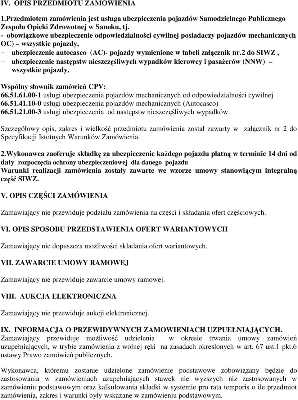 2 do SIWZ, ubezpieczenie następstw nieszczęśliwych wypadków kierowcy i pasażerów (NNW) wszystkie pojazdy, Wspólny słownik zamówień CPV: 66.51.61.