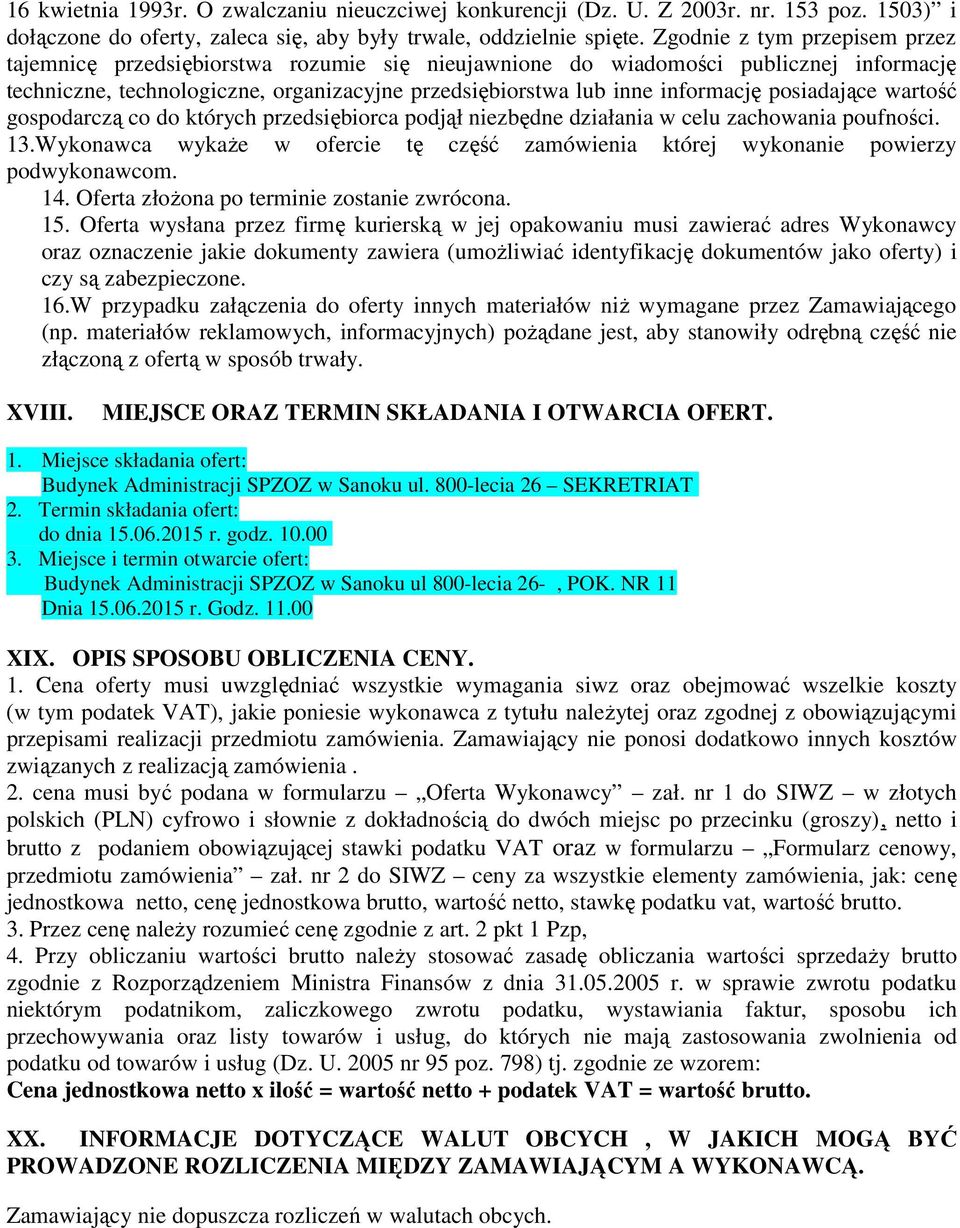 posiadające wartość gospodarczą co do których przedsiębiorca podjął niezbędne działania w celu zachowania poufności. 13.