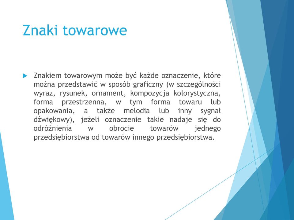 w tym forma towaru lub opakowania, a także melodia lub inny sygnał dźwiękowy), jeżeli oznaczenie