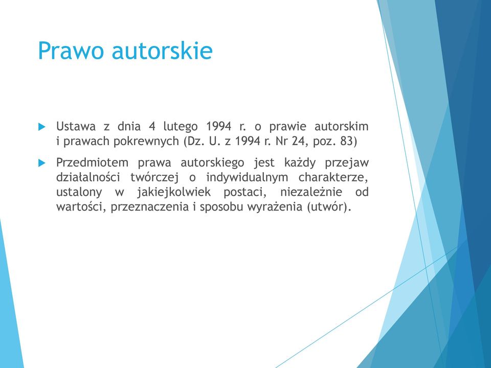 83) Przedmiotem prawa autorskiego jest każdy przejaw działalności twórczej o