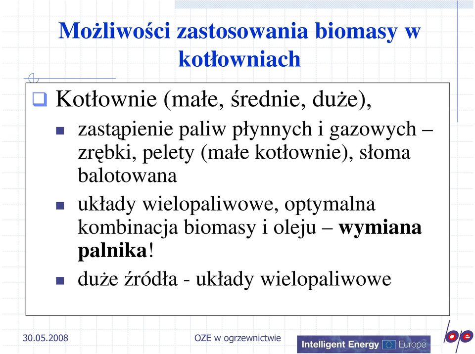 (małe kotłownie), słoma balotowana układy wielopaliwowe, optymalna