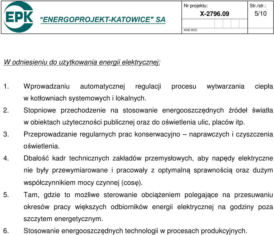 Przeprowadzanie regularnych prac konserwacyjno naprawczych i czyszczenia oświetlenia. 4.