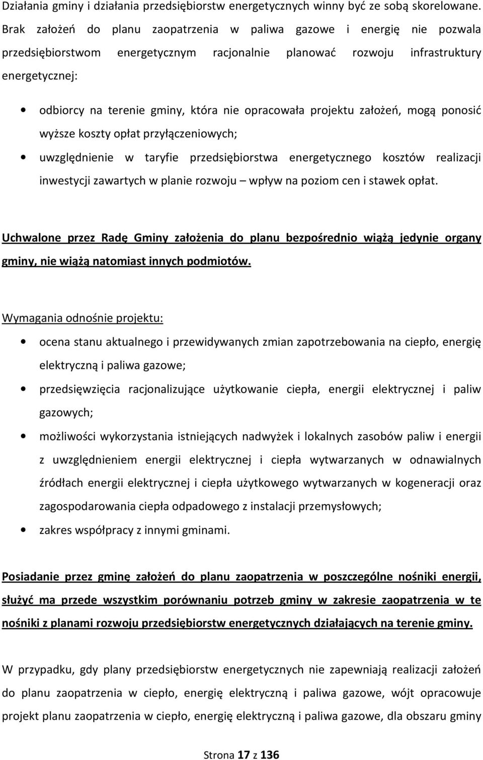 nie opracowała projektu założeń, mogą ponosić wyższe koszty opłat przyłączeniowych; uwzględnienie w taryfie przedsiębiorstwa energetycznego kosztów realizacji inwestycji zawartych w planie rozwoju