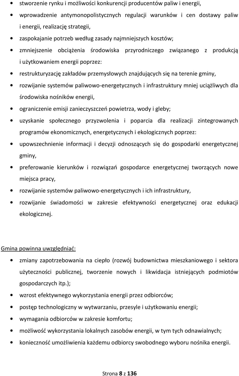 na terenie gminy, rozwijanie systemów paliwowo-energetycznych i infrastruktury mniej uciążliwych dla środowiska nośników energii, ograniczenie emisji zanieczyszczeń powietrza, wody i gleby; uzyskanie