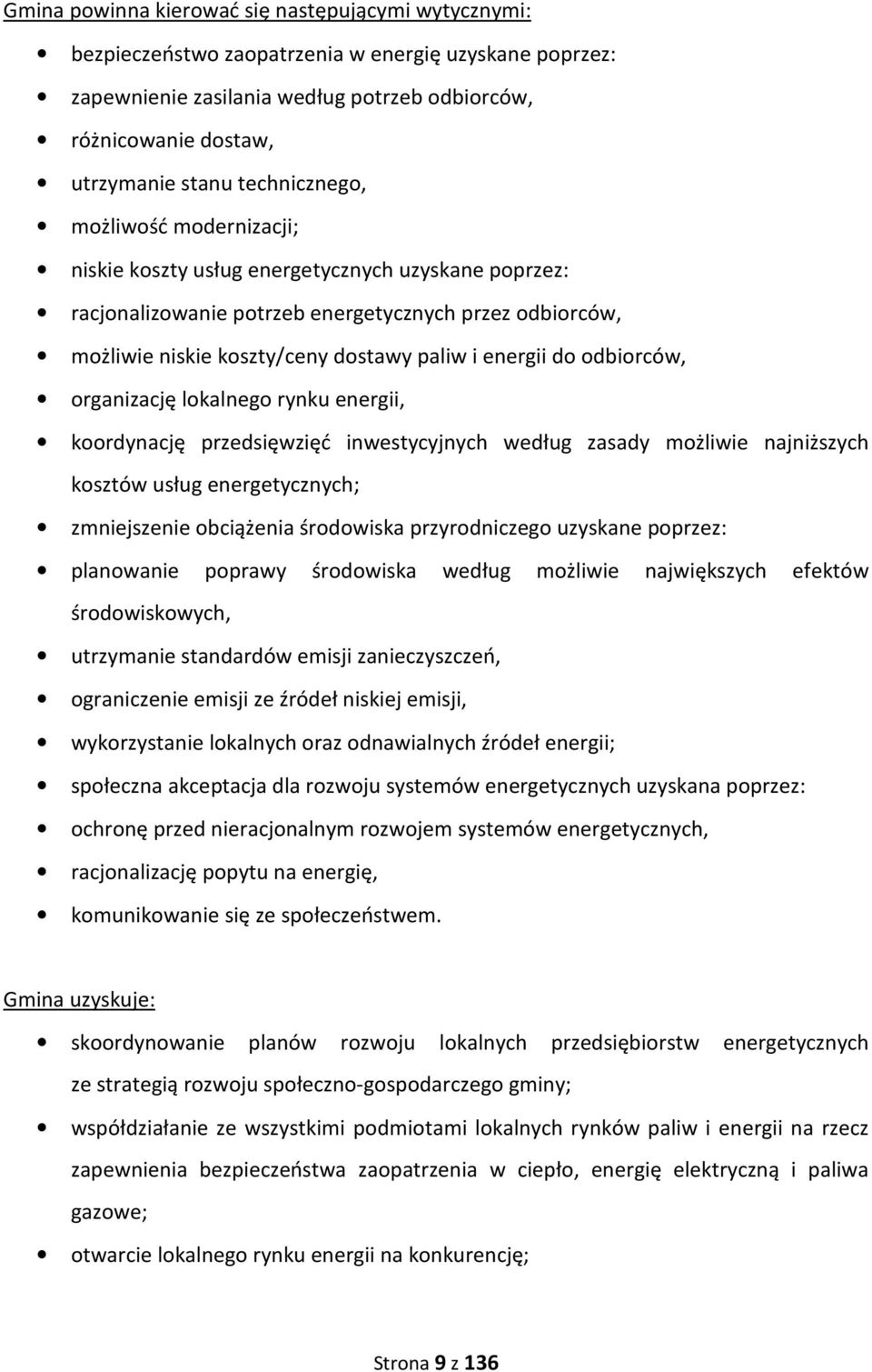 do odbiorców, organizację lokalnego rynku energii, koordynację przedsięwzięć inwestycyjnych według zasady możliwie najniższych kosztów usług energetycznych; zmniejszenie obciążenia środowiska