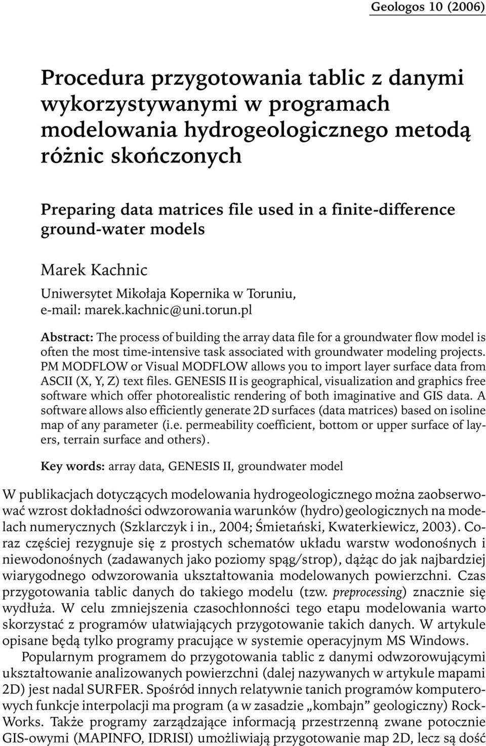 pl Abstract: The process of building the array data file for a groundwater flow model is often the most time-intensive task associated with groundwater modeling projects.