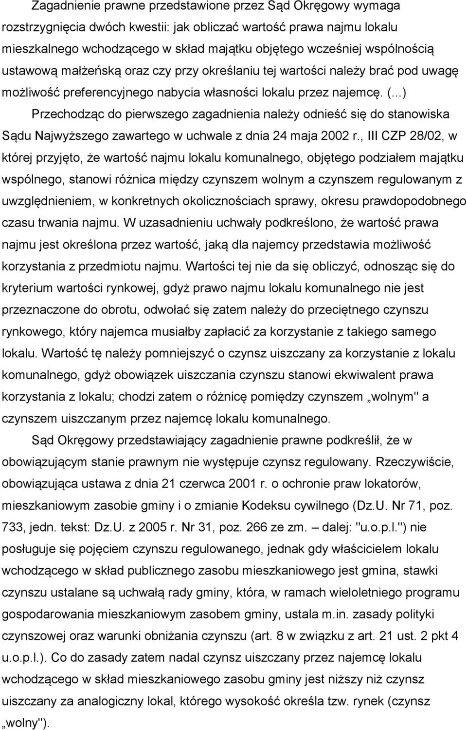 ..) Przechodząc do pierwszego zagadnienia należy odnieść się do stanowiska Sądu Najwyższego zawartego w uchwale z dnia 24 maja 2002 r.