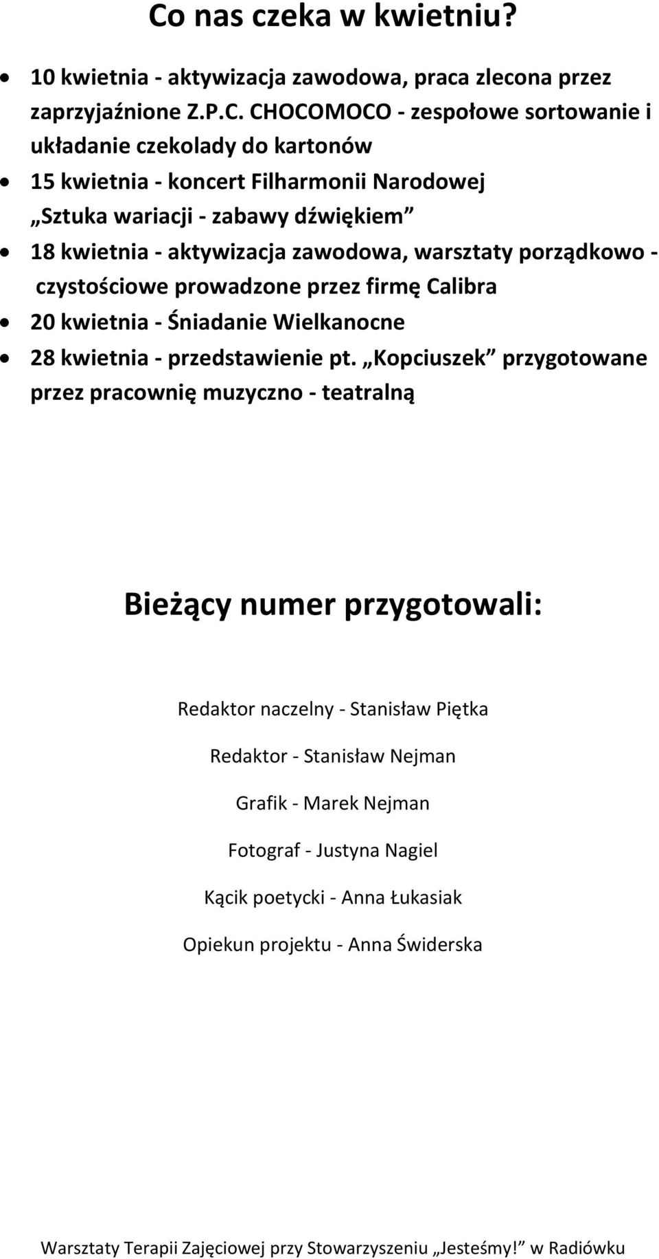 firmę Calibra 20 kwietnia - Śniadanie Wielkanocne 28 kwietnia - przedstawienie pt.