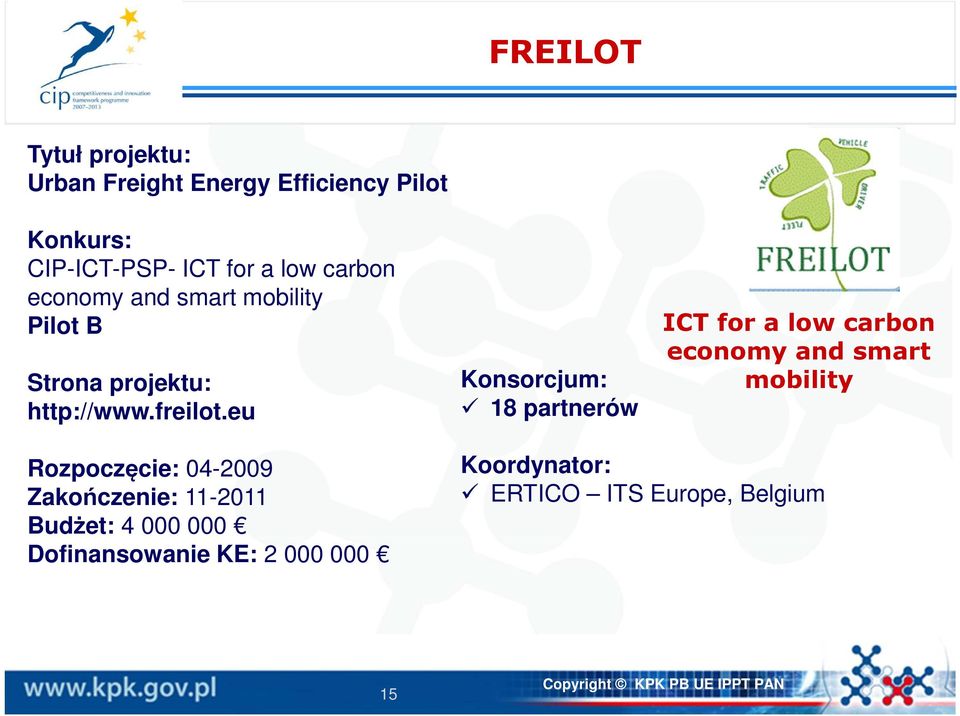 eu Konsorcjum: 18 partnerów ICT for a low carbon economy and smart mobility Rozpoczęcie: