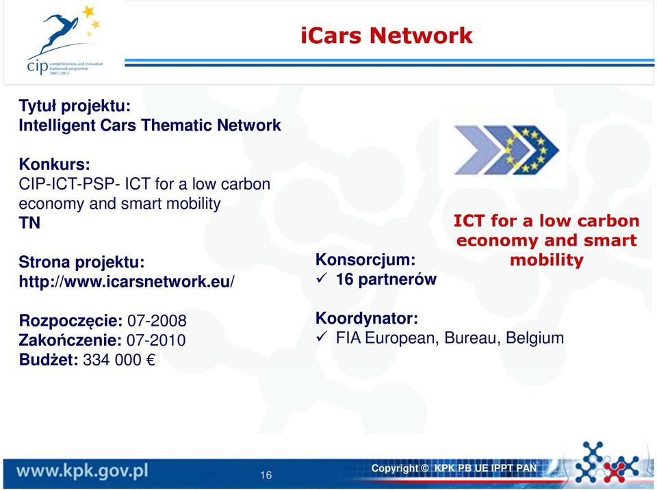 eu/ Konsorcjum: 16 partnerów ICT for a low carbon economy and smart mobility Rozpoczęcie: