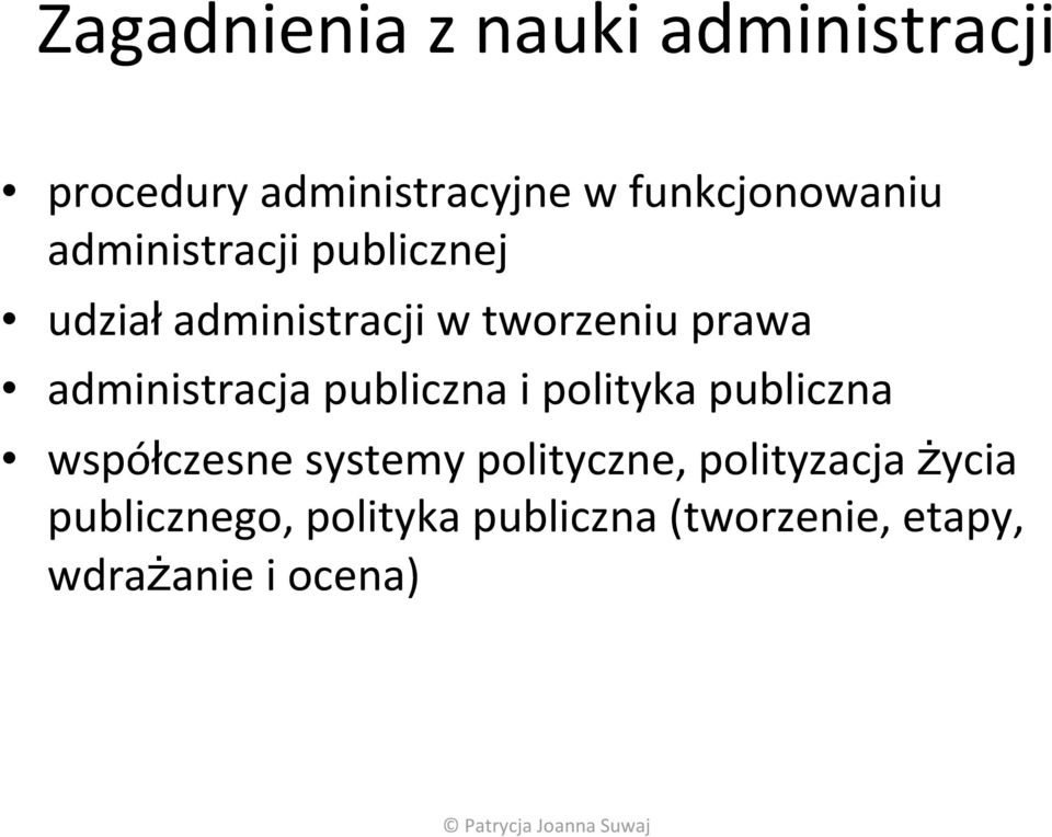 NAUKA ADMINISTRACJI. Dr Patrycja Joanna Suwaj. Patrycja Joanna Suwaj ...