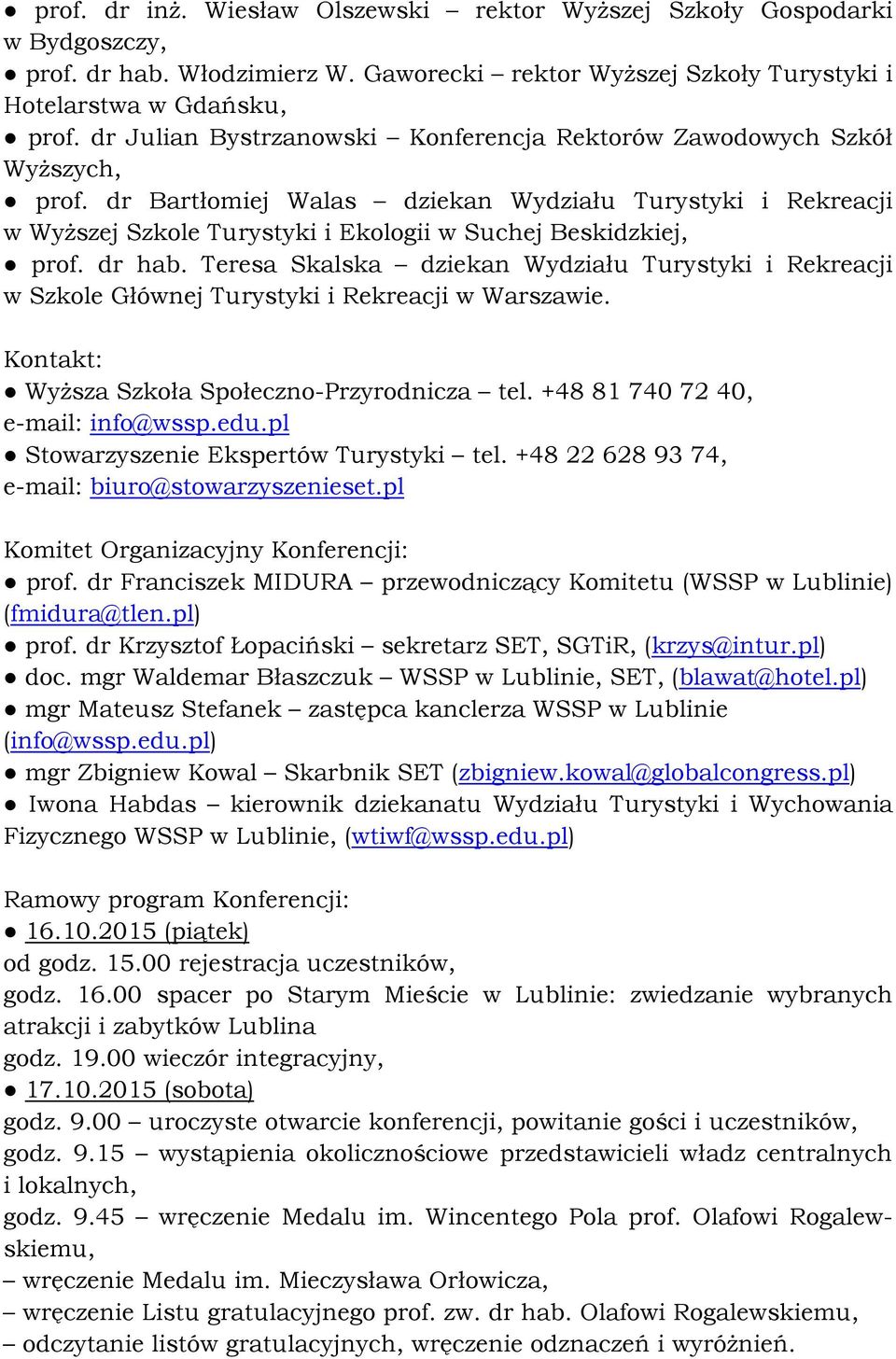 dr Bartłomiej Walas dziekan Wydziału Turystyki i Rekreacji w Wyższej Szkole Turystyki i Ekologii w Suchej Beskidzkiej, prof. dr hab.