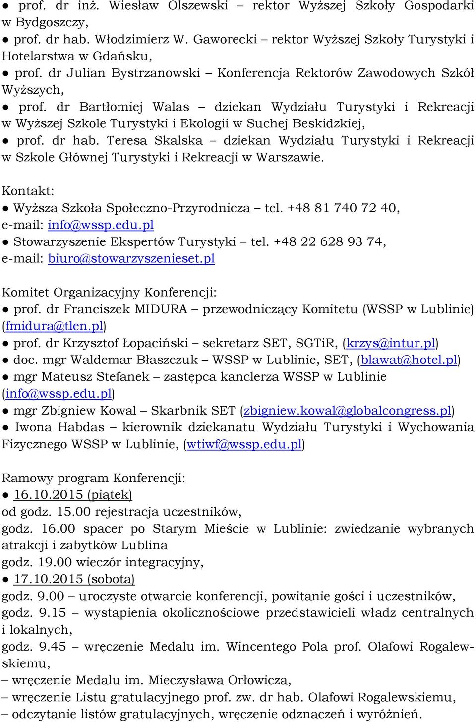 dr Bartłomiej Walas dziekan Wydziału Turystyki i Rekreacji w Wyższej Szkole Turystyki i Ekologii w Suchej Beskidzkiej, prof. dr hab.