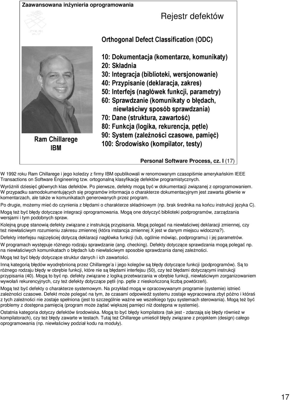 I (17) W 1992 roku Ram Chillarege i jego koledzy z firmy IBM opublikowali w renomowanym czasopimie amerykaskim IEEE Transactions on Software Engineering tzw.