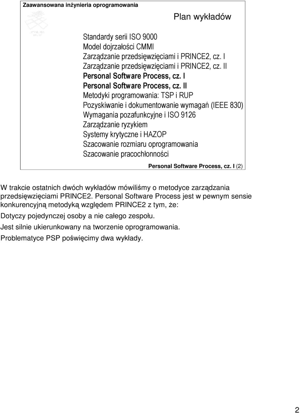 I (2) W trakcie ostatnich dwóch wykładów mówilimy o metodyce zarzdzania przedsiwziciami PRINCE2.