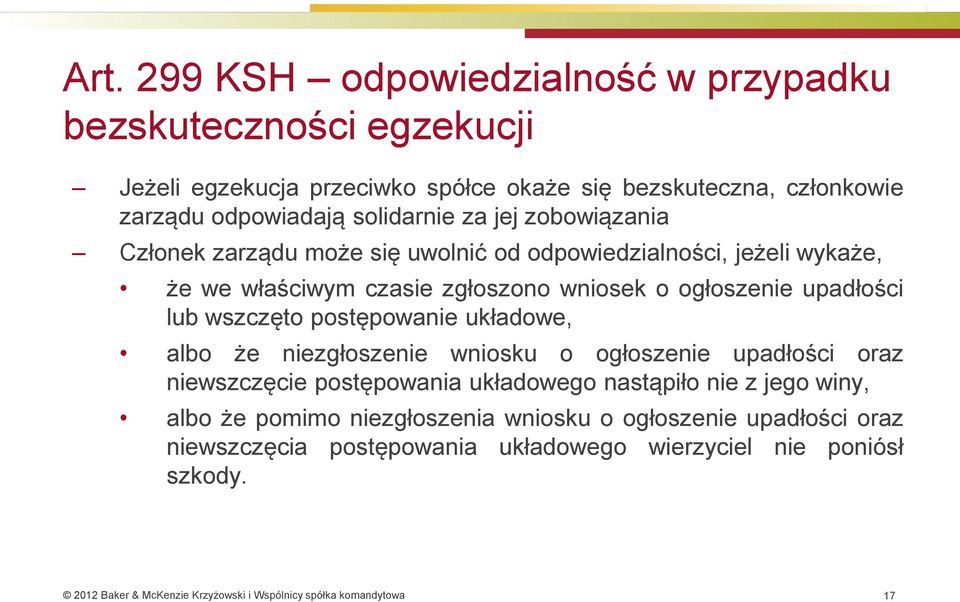 o ogłoszenie upadłości lub wszczęto postępowanie układowe, albo że niezgłoszenie wniosku o ogłoszenie upadłości oraz niewszczęcie postępowania układowego
