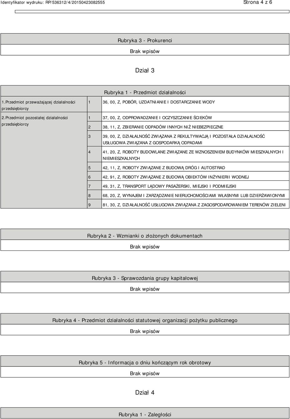 NIEBEZPIECZNE 3 39, 00, Z, DZIAŁALNOŚĆ ZWIĄZANA Z REKULTYWACJĄ I POZOSTAŁA DZIAŁALNOŚĆ USŁUGOWA ZWIĄZANA Z GOSPODARKĄ ODPADAMI 4 41, 20, Z, ROBOTY BUDOWLANE ZWIĄZANE ZE WZNOSZENIEM BUDYNKÓW