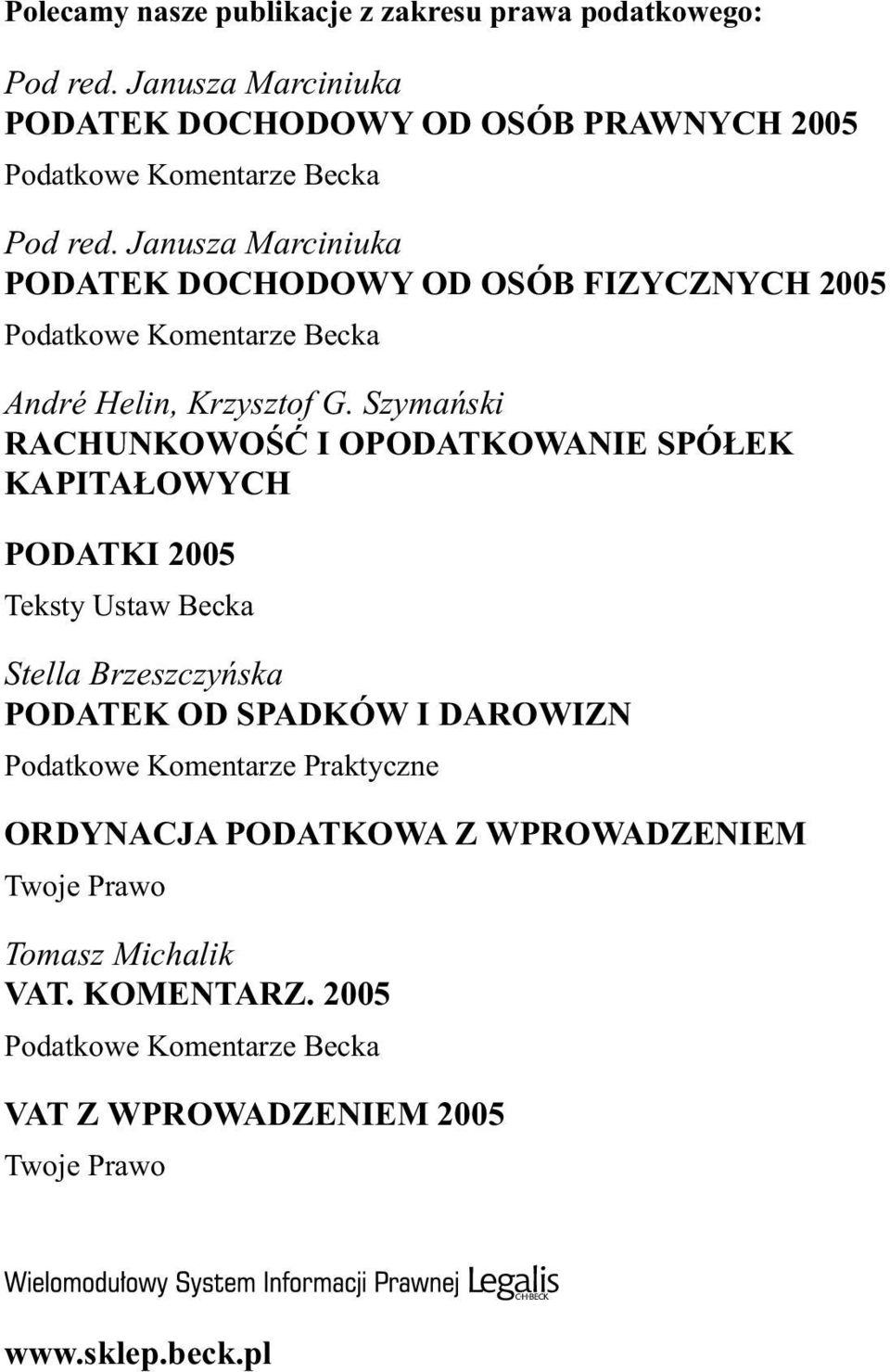 Janusza Marciniuka PODATEK DOCHODOWY OD OSÓB FIZYCZNYCH 2005 Podatkowe Komentarze Becka André Helin, Krzysztof G.