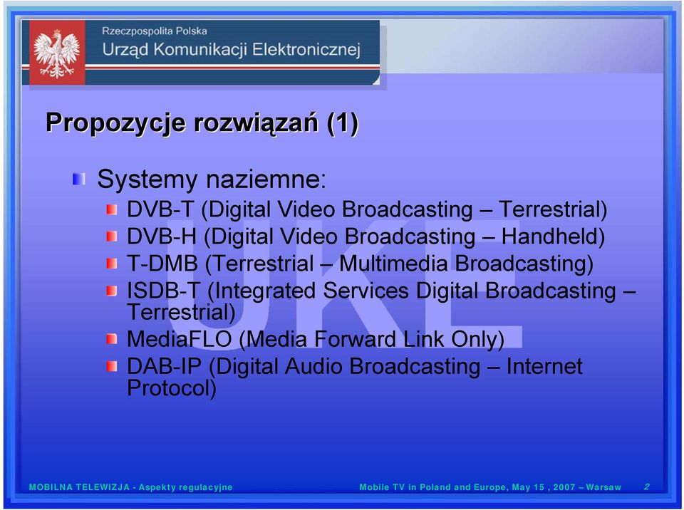 Services Digital Broadcasting Terrestrial) MediaFLO (Media Forward Link Only) DAB-IP (Digital Audio