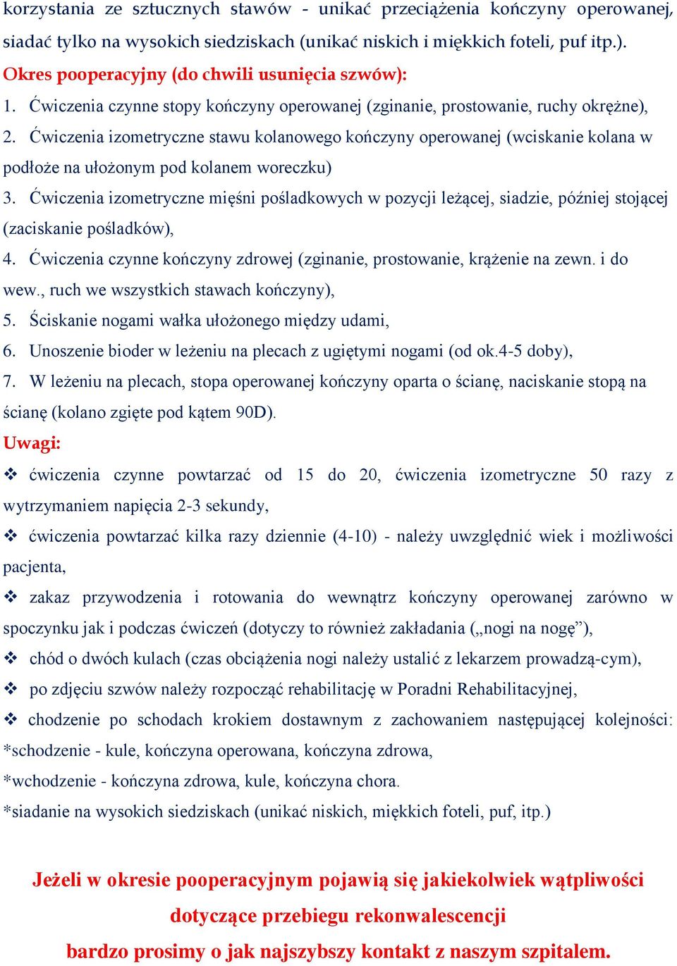 Ćwiczenia izometryczne stawu kolanowego kończyny operowanej (wciskanie kolana w podłoże na ułożonym pod kolanem woreczku) 3.