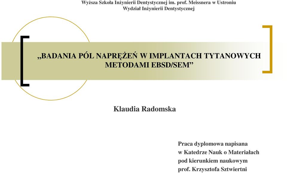 NAPRĘśEŃ W IMPLANTACH TYTANOWYCH METODAMI EBSD/SEM Klaudia Radomska