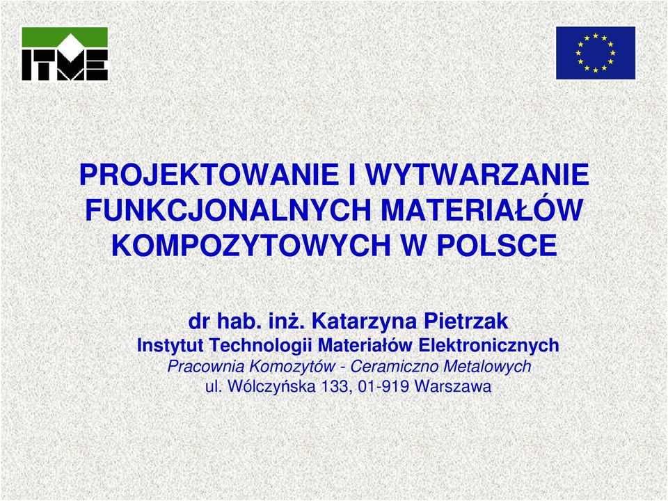 Katarzyna Pietrzak Instytut Technologii Materiałów