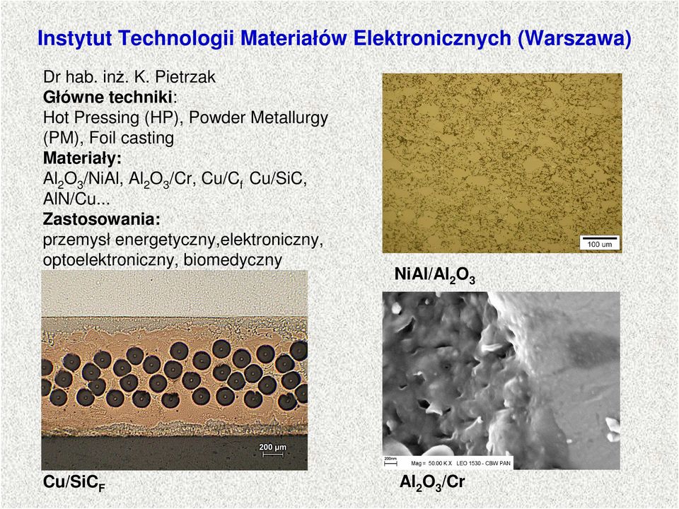 Al2O3/NiAl, Al2O3/Cr, Cu/Cf Cu/SiC, AlN/Cu.