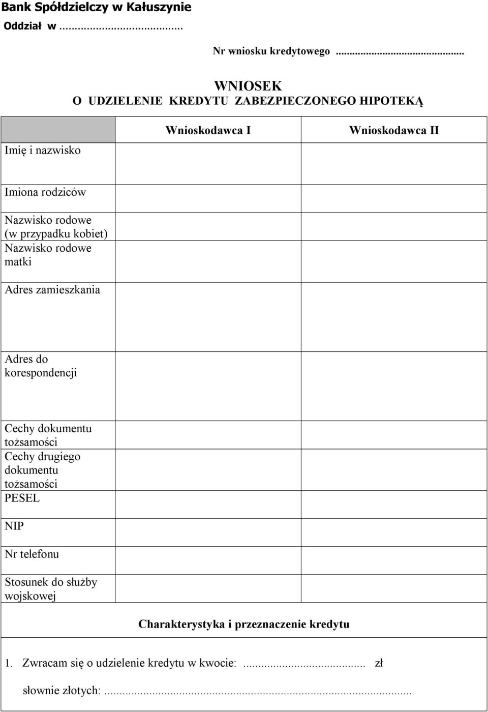 rodowe (w przypadku kobiet) Nazwisko rodowe matki Adres zamieszkania Adres do korespondencji Cechy dokumentu tożsamości Cechy