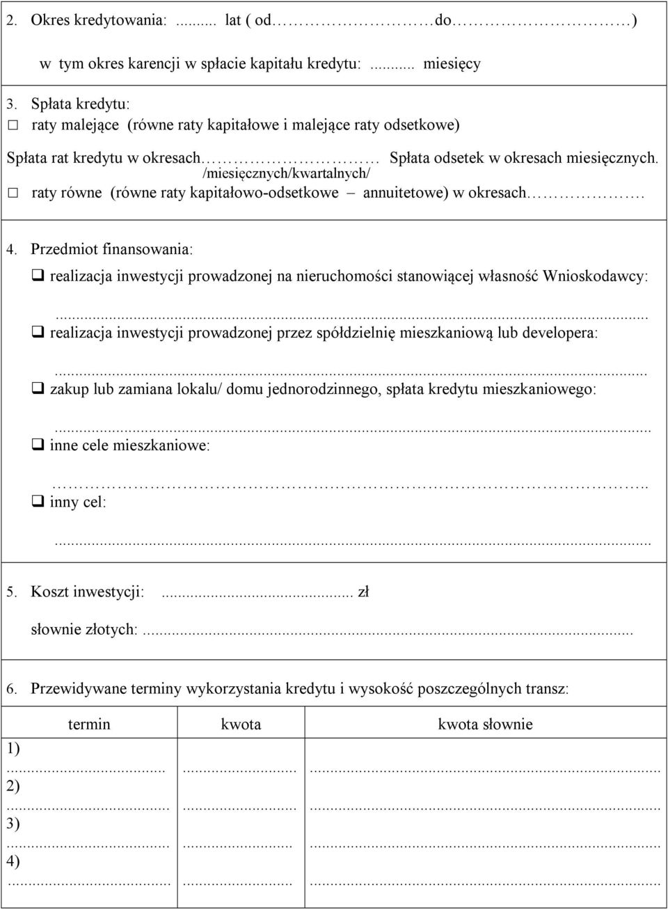 /miesięcznych/kwartalnych/ raty równe (równe raty kapitałowo-odsetkowe annuitetowe) w okresach. 4.