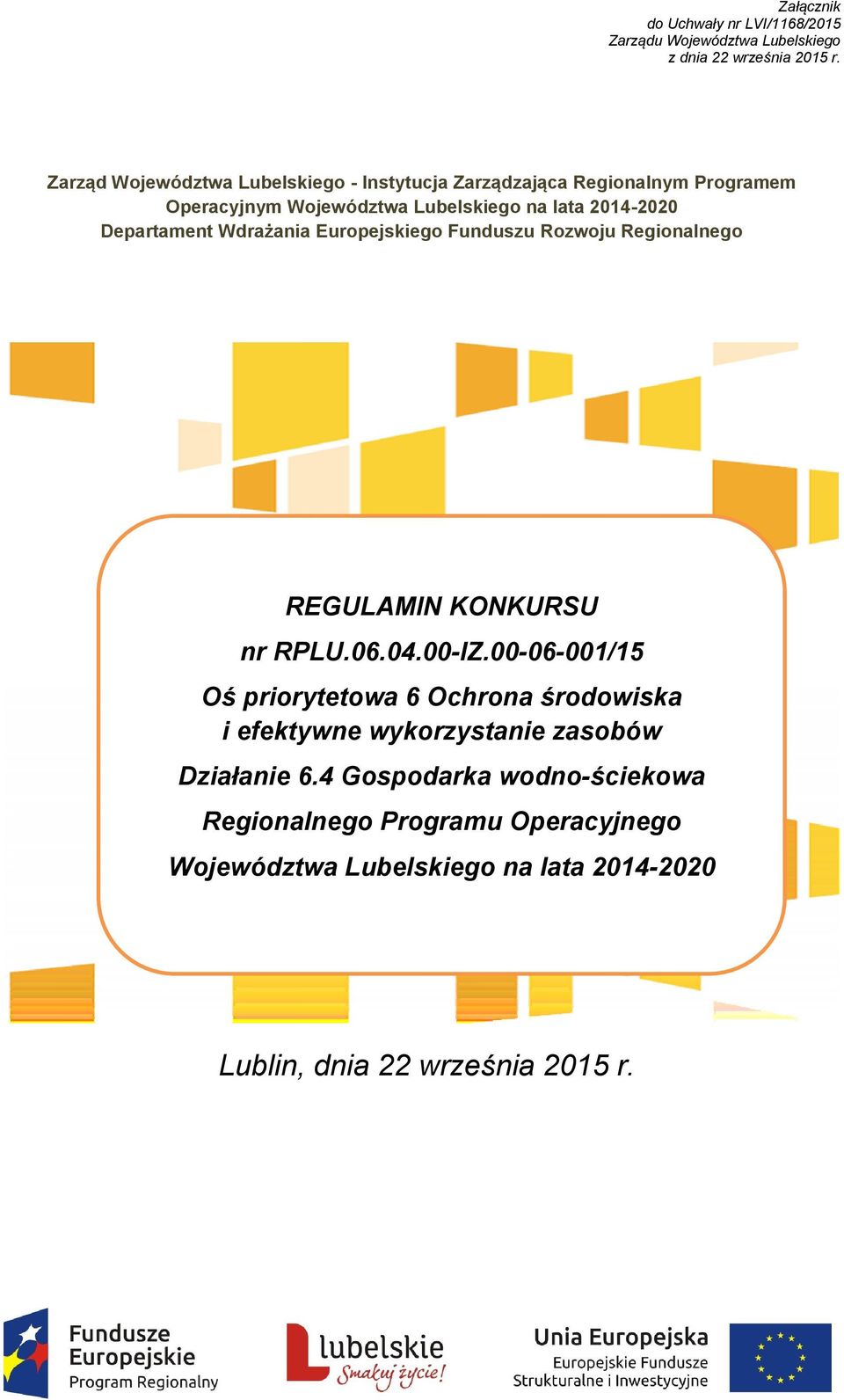 Departament Wdrażania Europejskiego Funduszu Rozwoju Regionalnego REGULAMIN KONKURSU nr RPLU.06.04.00-IZ.
