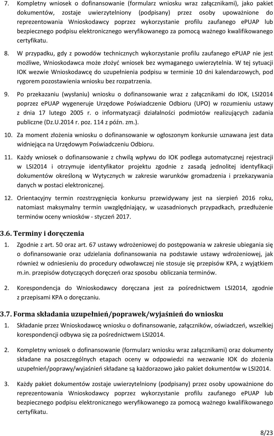 W przypadku, gdy z powodów technicznych wykorzystanie profilu zaufanego epuap nie jest możliwe, Wnioskodawca może złożyć wniosek bez wymaganego uwierzytelnia.