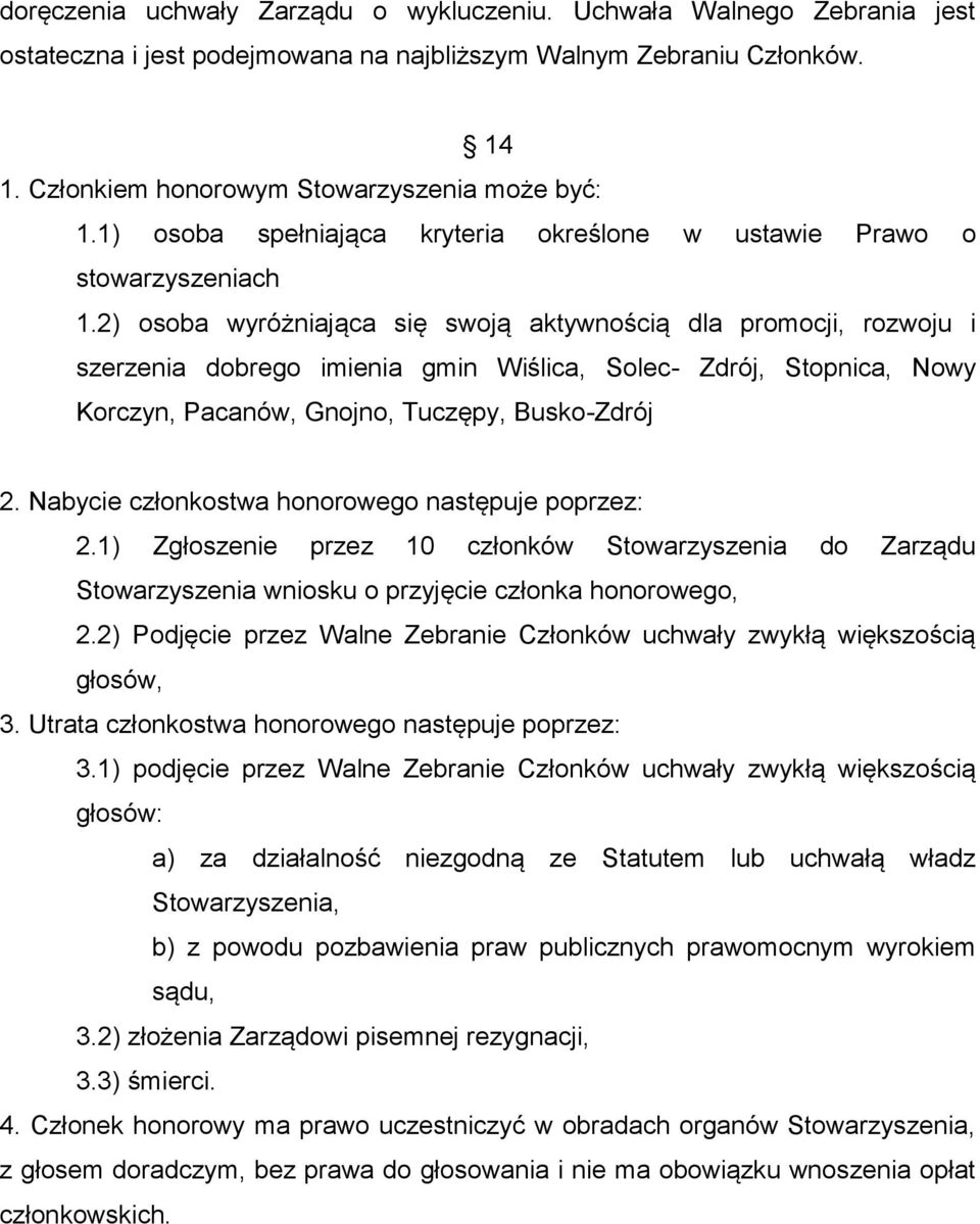 2) osoba wyróżniająca się swoją aktywnością dla promocji, rozwoju i szerzenia dobrego imienia gmin Wiślica, Solec- Zdrój, Stopnica, Nowy Korczyn, Pacanów, Gnojno, Tuczępy, Busko-Zdrój 2.