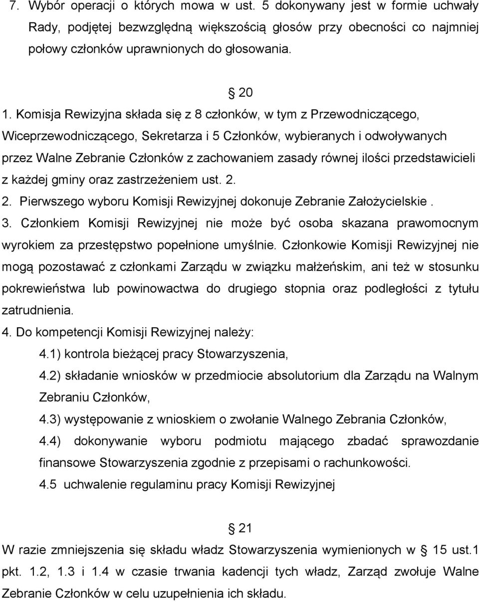 równej ilości przedstawicieli z każdej gminy oraz zastrzeżeniem ust. 2. 2. Pierwszego wyboru Komisji Rewizyjnej dokonuje Zebranie Założycielskie. 3.